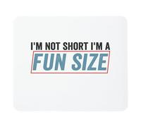 Tappetino per Mouse Gaming I'm Not Short I'm A Fun Size Tappetino per