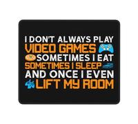 Tappetino per Mouse I Don't Always Play Video Games Sometimes I Eat Sometimes Sleep And Once I Even Lift My Room Desk Mat Multifunzione Mouse Pad Tappetino per Tastiera per Mac Gaming 25X30Cm