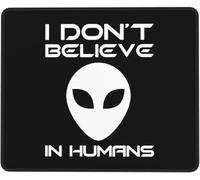 Tappetino per mouse I Don't Believe in Humans Alien Tappetino Mouse Gaming