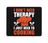 Tappetino per Mouse I Don't Need Therapy I Just Need To Cooking Mouse Mat Pulire Tappetino Mouse Gaming Waterproof Protezione Scrivania da Ufficio per Gaming Computer Portatile Pc 25X30Cm