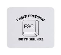 Tappetino per mouse I Keep Pressing ESC But I'm Still Here Accessori | Gaming 10x12in Multifunzione Tappetino Scrivania Confortevole Mousepad per Sensori da Gioco Computer PC