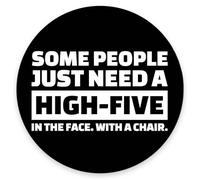 Tappetino per Mouse Rotondo Some People Just Need A High Five in The Face with A Chair Tappetino Mouse Piccolo Antipolvere Lavabile Sottomano, per Computer, Laptop, Scrivania, 20cm