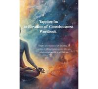 Tapping In: An Elevation of Consciousness Workbook