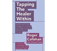 Tapping The Healer Within: Use thought field therapy to conquer your fears, anxieties and emotional distress
