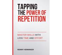 Tapping the Power of Repetition: Master Skills with Less Time and Effort