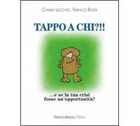 Tappo a chi?!! E se la tua crisi fosse un'opportunità?