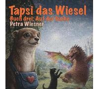 Tapsi das Wiesel auf der Suche: Buch drei: Auf der Suche
