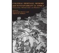 Tapuwa R Mubaya Colonial Heritage, Memory and Sustainability in Afri (Tascabile)