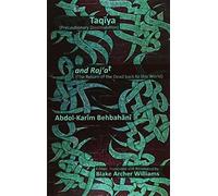 Taqiya & Raj'at: Precautionary Dissimulation & The Return of the Dead back to the World: Volume 12
