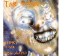 Tar Babies - Face The Music/Respect Your Nightmares