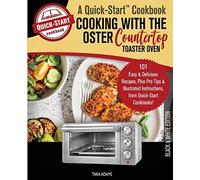 Tara Adams Cooking with the Oster Countertop Toaster Oven, A Quick-S (Tascabile)