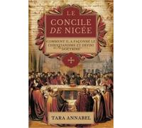 Tara Annabel Le Concile De Nicée (Tascabile)