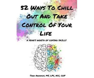 Tara Arhakos 52 Ways To Chill Out and Take Control of Your Life (Tascabile)