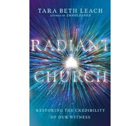 Tara Beth Leach Radiant Church - Restoring the Credibility of Our Wi (Tascabile)