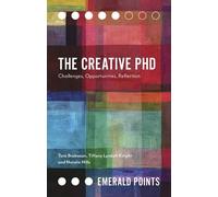 Tara Brabazon Tiffany Lyndall-Knight Natalie Hills The Creative PhD (Tascabile)