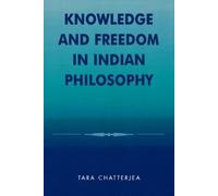 Tara Chatterjea Knowledge and Freedom in Indian Philosophy (Tascabile)