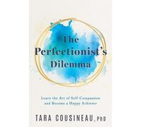 Tara Cousineau The Perfectionist's Dilemma (Copertina rigida)