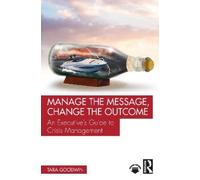 Tara Goodwin Manage the Message, Change the Outcome (Tascabile)