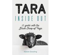 TARA: Inside Out: 15 Years with the Black Sheep of Yoga