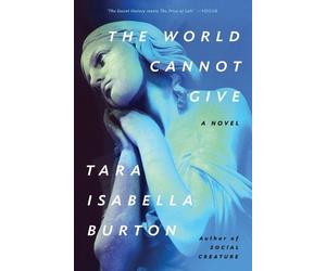 Tara Isabella Burton The World Cannot Give (Tascabile)