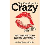 Tara J Palmatier Paul Elam Say Goodbye to Crazy (Tascabile)