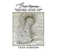 Tara Kissoon Simple Beginnings... "Never Give Up" (Tascabile)
