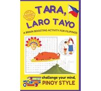 Tara, Laro Tayo!: A Fun Tagalog Activity Book Celebrating Filipino Culture and Traditions for Adults and Young-at-Heart Pinoys