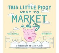 Tara Lawall This Little Piggy Went to Market in the City (Copertina rigida)