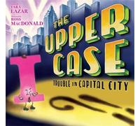 Tara Lazar Upper Case, The: Trouble In Capital City (Copertina rigida)