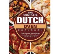 Tara Lee The Complete Dutch Oven Cookbook (Copertina rigida)