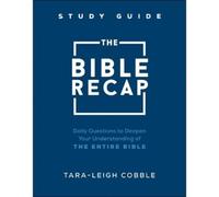 Tara-leigh Cobb The Bible Recap Study Guide - Daily Questions to Dee (Tascabile)
