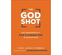 Tara-leigh Cobb The God Shot - 100 Snapshots of God`s Charact (Copertina rigida)