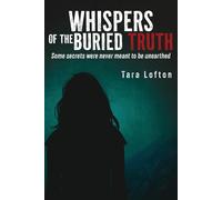 Tara Lofton Whispers of the Buried Truth: Some Secrets Were Never Me (Tascabile)
