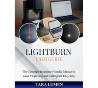 Tara Lumen LightBurn User Guide (Tascabile) Tech Made Simple