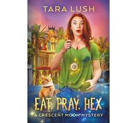 Tara Lush Eat, Pray, Hex (Tascabile) Crescent Moon Mysteries