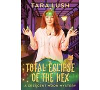 Tara Lush Total Eclipse of the Hex (Tascabile) Crescent Moon Mysteries