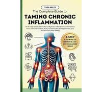 Tara Miles The Complete Guide to Taming Chronic Inflammation (Tascabile)