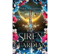 Tara N Gabrys The Siren and The Guardian (Tascabile)