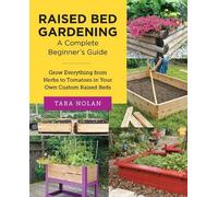Tara Nolan Raised Bed Gardening: A Complete Beginner's Guide (Tascabile)