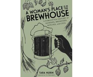 Tara Nurin A Woman's Place Is in the Brewhouse (Tascabile)