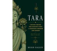 TARA: O método tibetano para dissolver o medo e atravessar a ansiedade com coragem