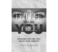 Tara Oldridge The Truth Will Set You Free (Tascabile)