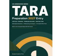 TARA Preparation 2027 Entry: Critical Thinking, Problem Solving & The Writing Task - Practice and Preparation Guide: 262 Original Questions, 16 Reasoning Archetypes, and 2 Complete Mock Tests