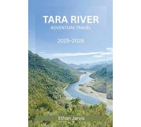 TARA RIVER ADVENTURE TRAVEL 2025-2026: Explore Rafting, Hiking, Food, and Local Traditions in Durmitor National Park