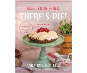 Tara Royer Steele Keep Your Fork, There's Pie (Copertina rigida)