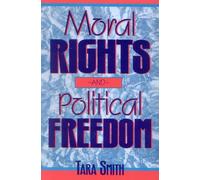 Tara Smith Moral Rights and Political Freedom (Tascabile)