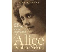 Tara T. Green Love, Activism, and the Respectable Life of Alice Dunb (Tascabile)