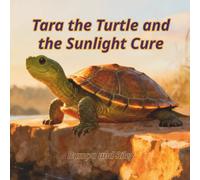 Tara the Turtle and the Sunlight Cure