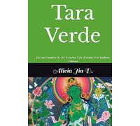 Tara Verde: La Guía Completa De La Devoción Y La Práctica Del Budismo Tibetano
