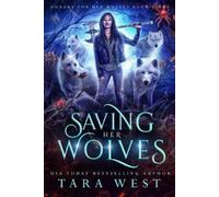 Tara West Saving Her Wolves: 8 (Hungry for Her Wolves) (Tascabile)